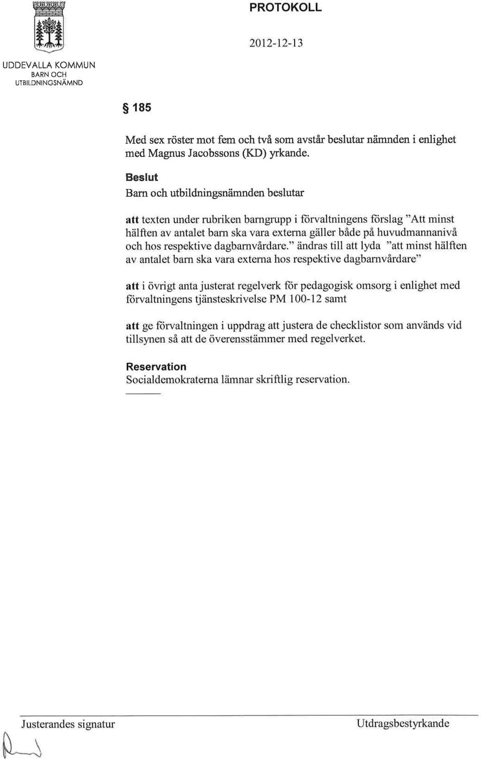 enlighet med Magnus Jacobssons (KD)
