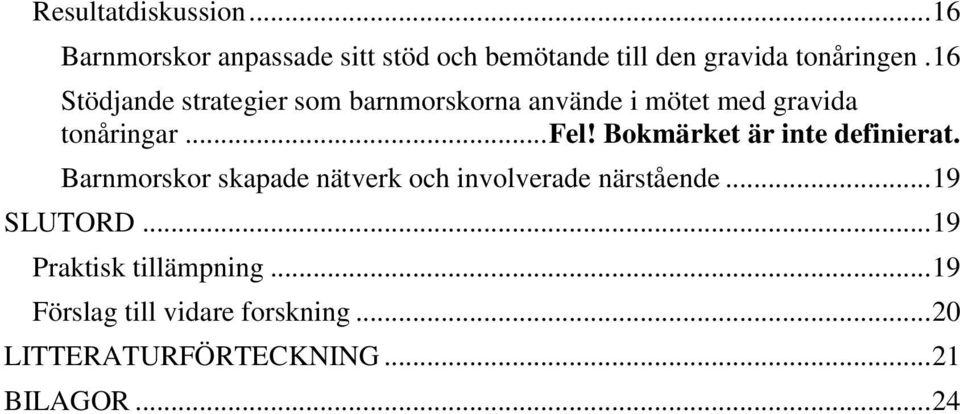 Bokmärket är inte definierat. Barnmorskor skapade nätverk och involverade närstående... 19 SLUTORD.