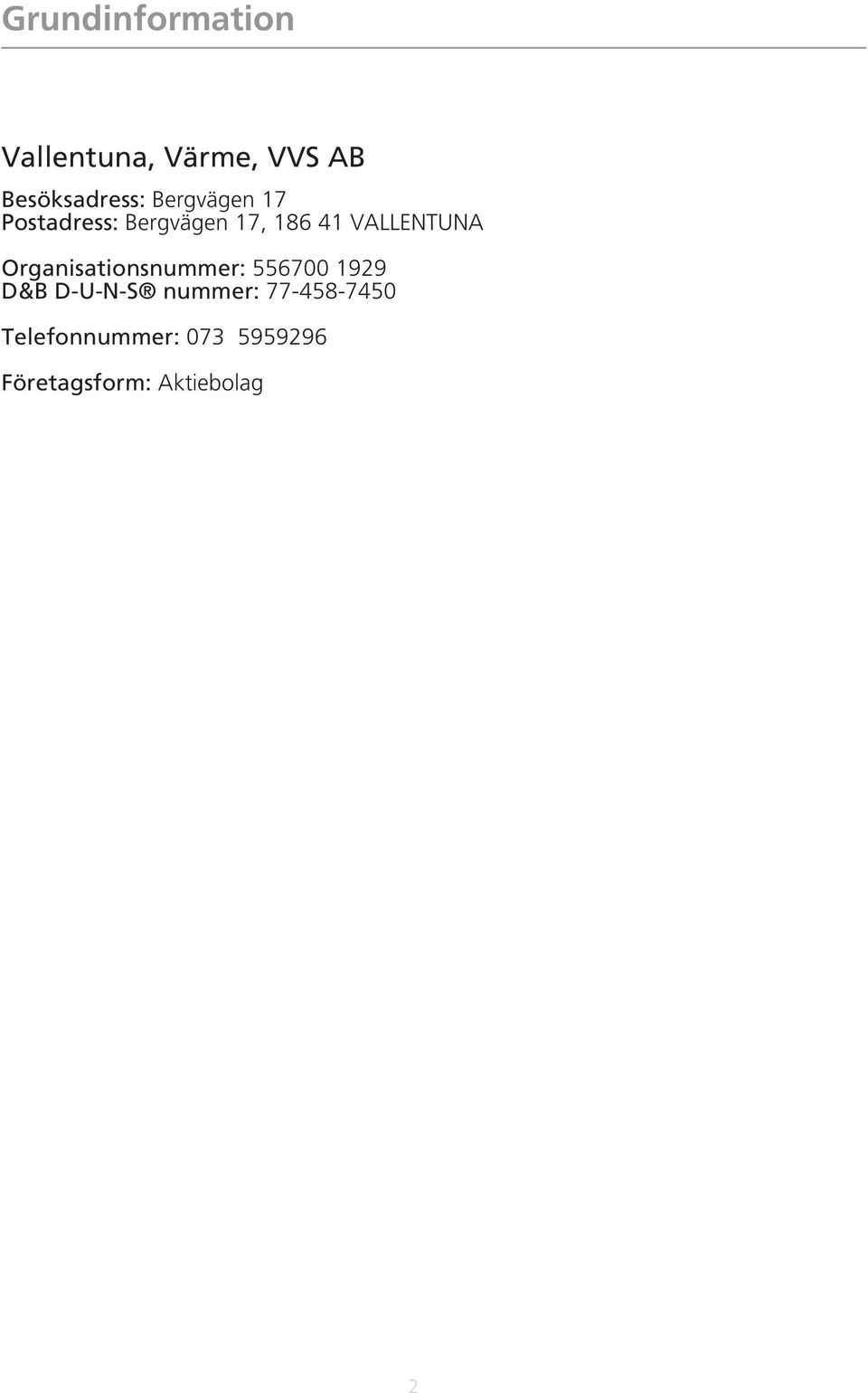 VALLENTUNA Organisationsnummer: 5567 929 D&B D-U-N-S