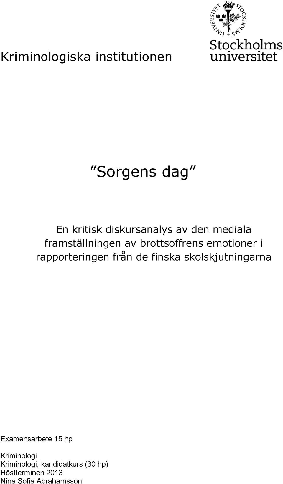 rapporteringen från de finska skolskjutningarna Examensarbete 15 hp
