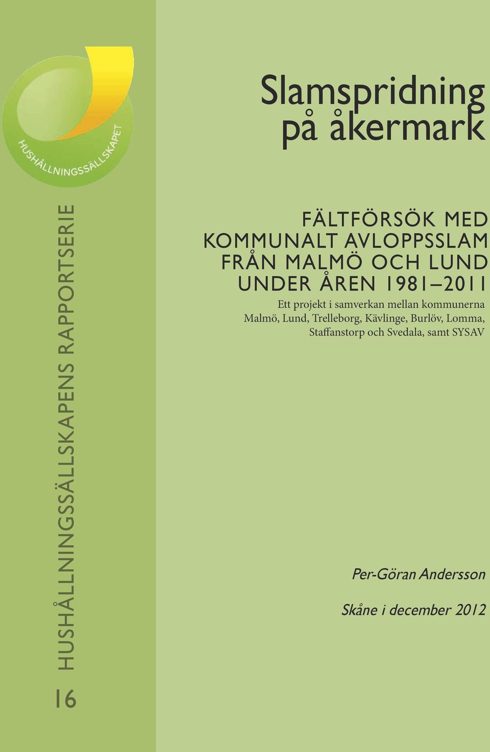 i samverkan mellan kommunerna Malmö, Lund, Trelleborg, Kävlinge, Burlöv,