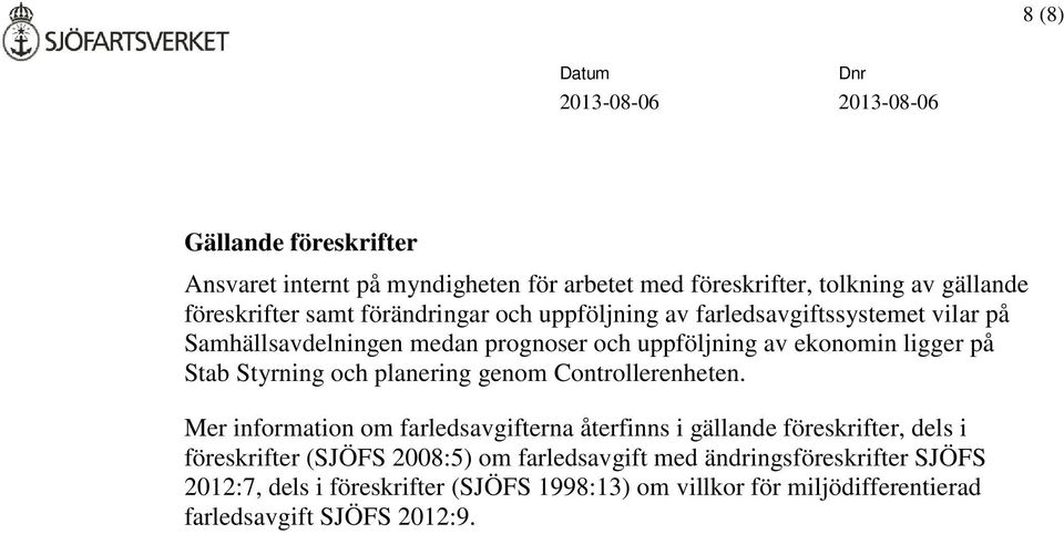 planering genom Controllerenheten.