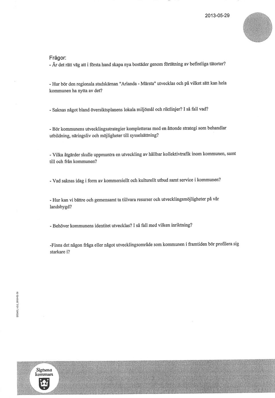 I så fall vad? - Bör kommunens utvecklingsstrategier kompletteras med en åttonde strategi som behandlar utbildning, ntiringsliv och möjligheter till sysselsättning?