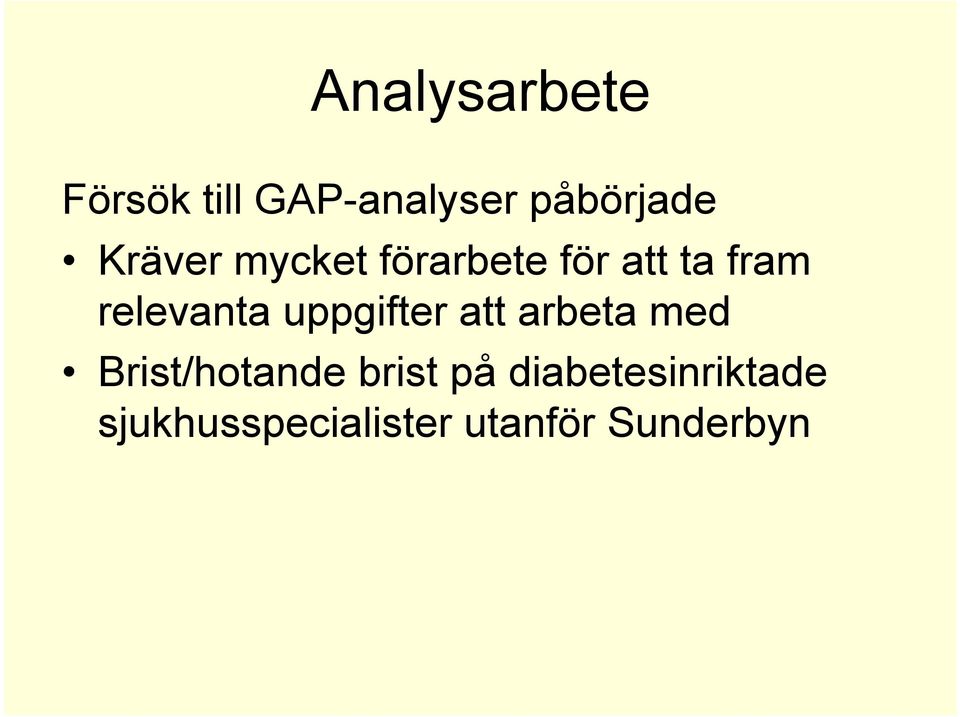 uppgifter att arbeta med Brist/hotande brist på