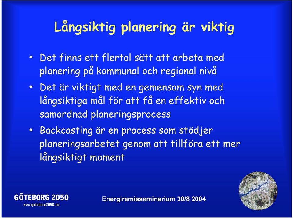 långsiktiga mål för att få en effektiv och samordnad planeringsprocess