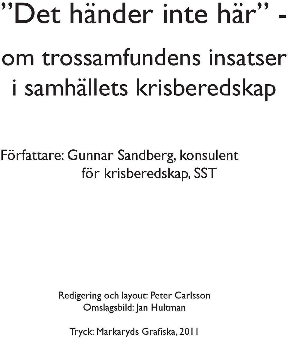 konsulent för krisberedskap, SST Redigering och layout: