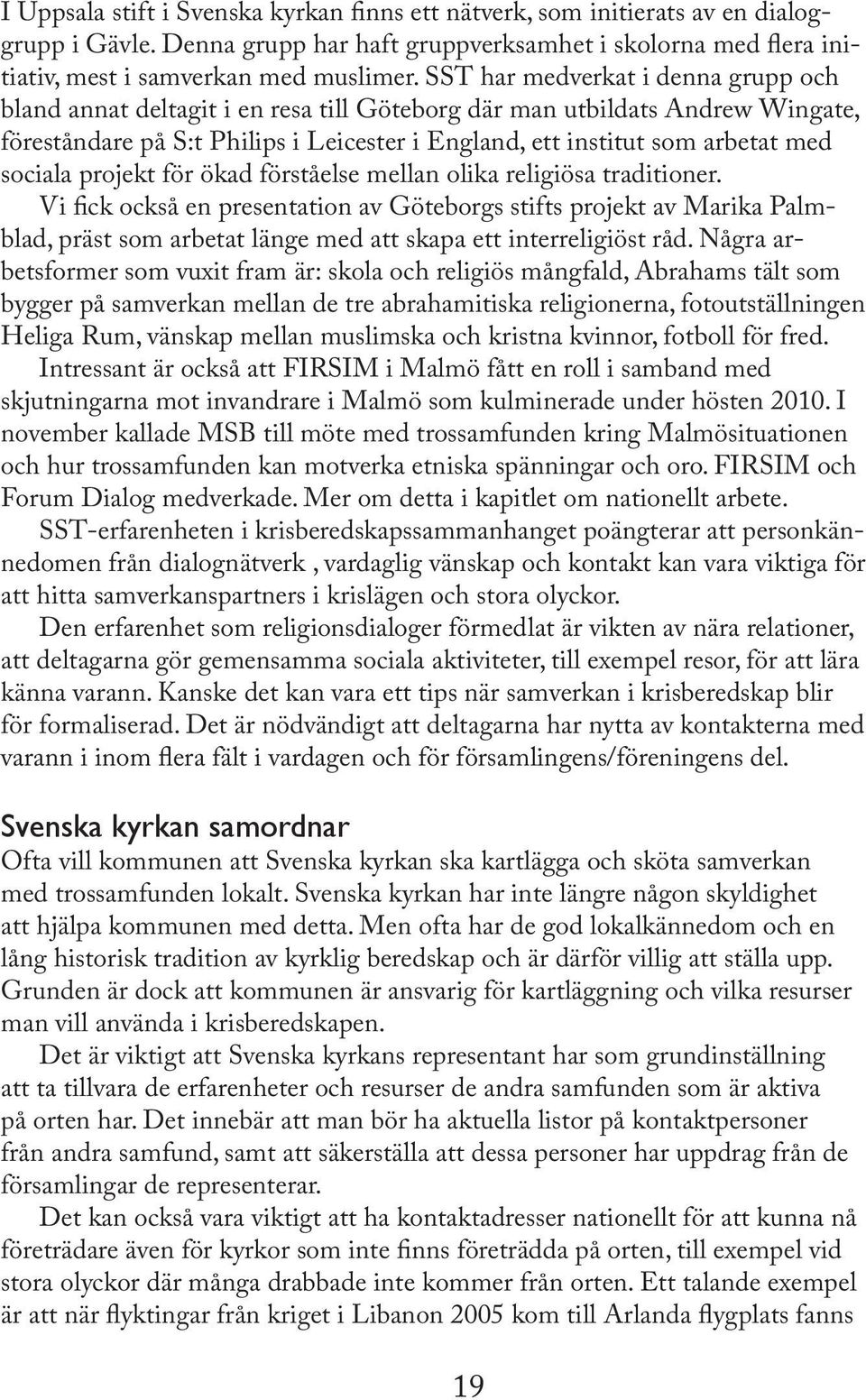 sociala projekt för ökad förståelse mellan olika religiösa traditioner.