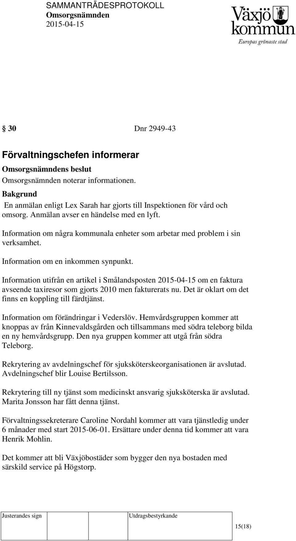 Information utifrån en artikel i Smålandsposten om en faktura avseende taxiresor som gjorts 2010 men fakturerats nu. Det är oklart om det finns en koppling till färdtjänst.