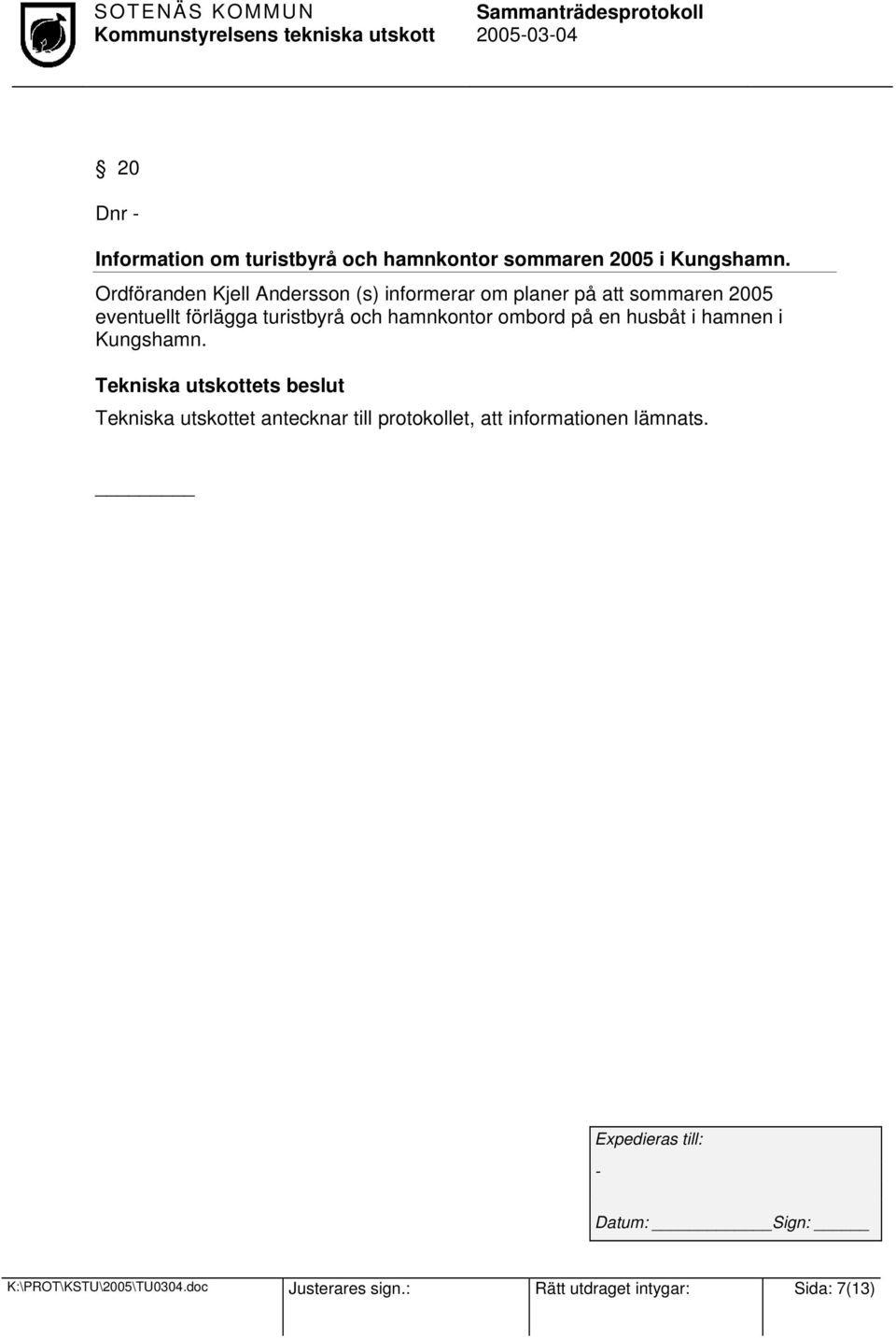 turistbyrå och hamnkontor ombord på en husbåt i hamnen i Kungshamn.