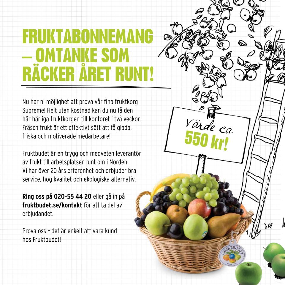 Fräsch frukt är ett effektivt sätt att få glada, friska och motiverade medarbetare! Värde ca 550 kr!