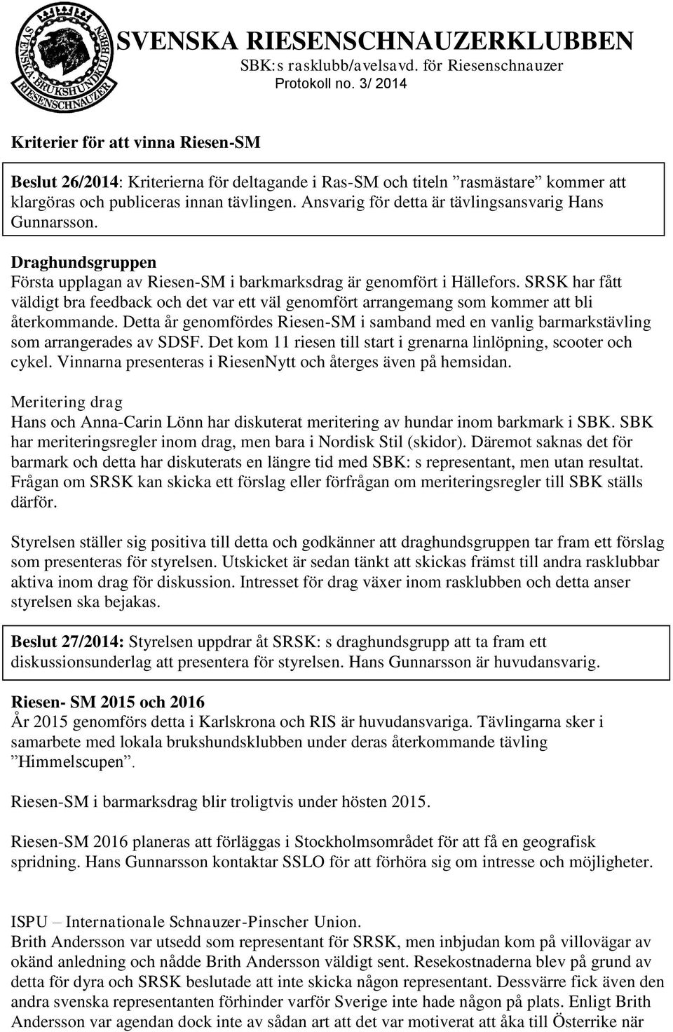 SRSK har fått väldigt bra feedback och det var ett väl genomfört arrangemang som kommer att bli återkommande.