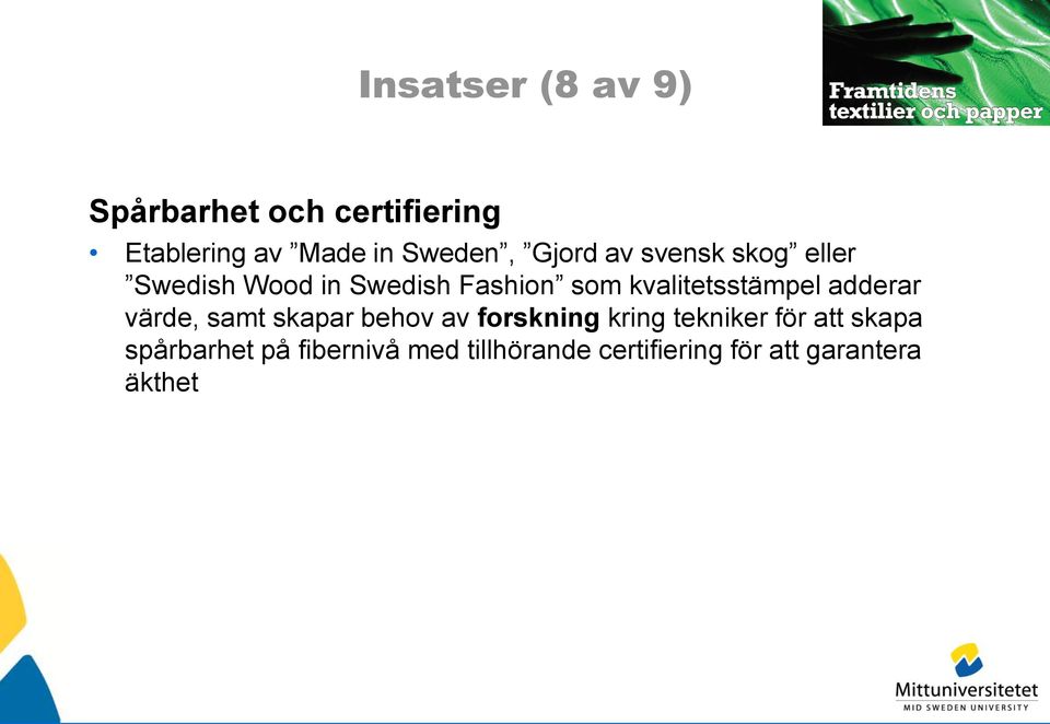kvalitetsstämpel adderar värde, samt skapar behov av forskning kring