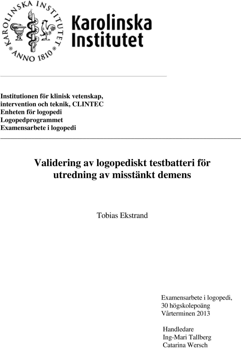 testbatteri för utredning av misstänkt demens Tobias Ekstrand Examensarbete i