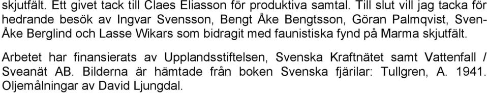 Berglind och Lasse Wikars som bidragit med faunistiska fynd på Marma skjutfält.