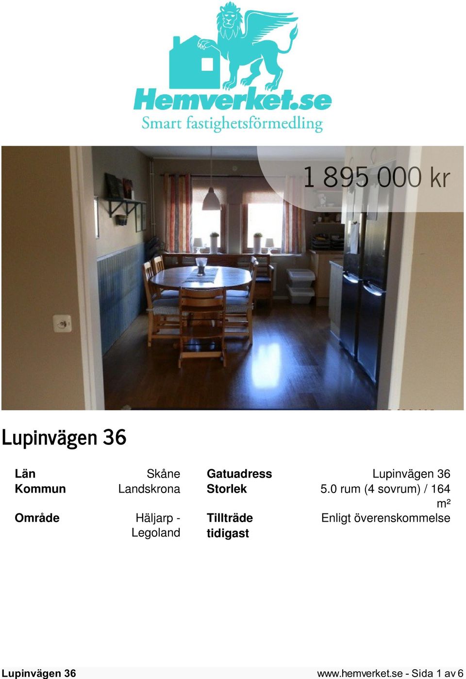 0 rum (4 sovrum) / 164 m² Område Häljarp -