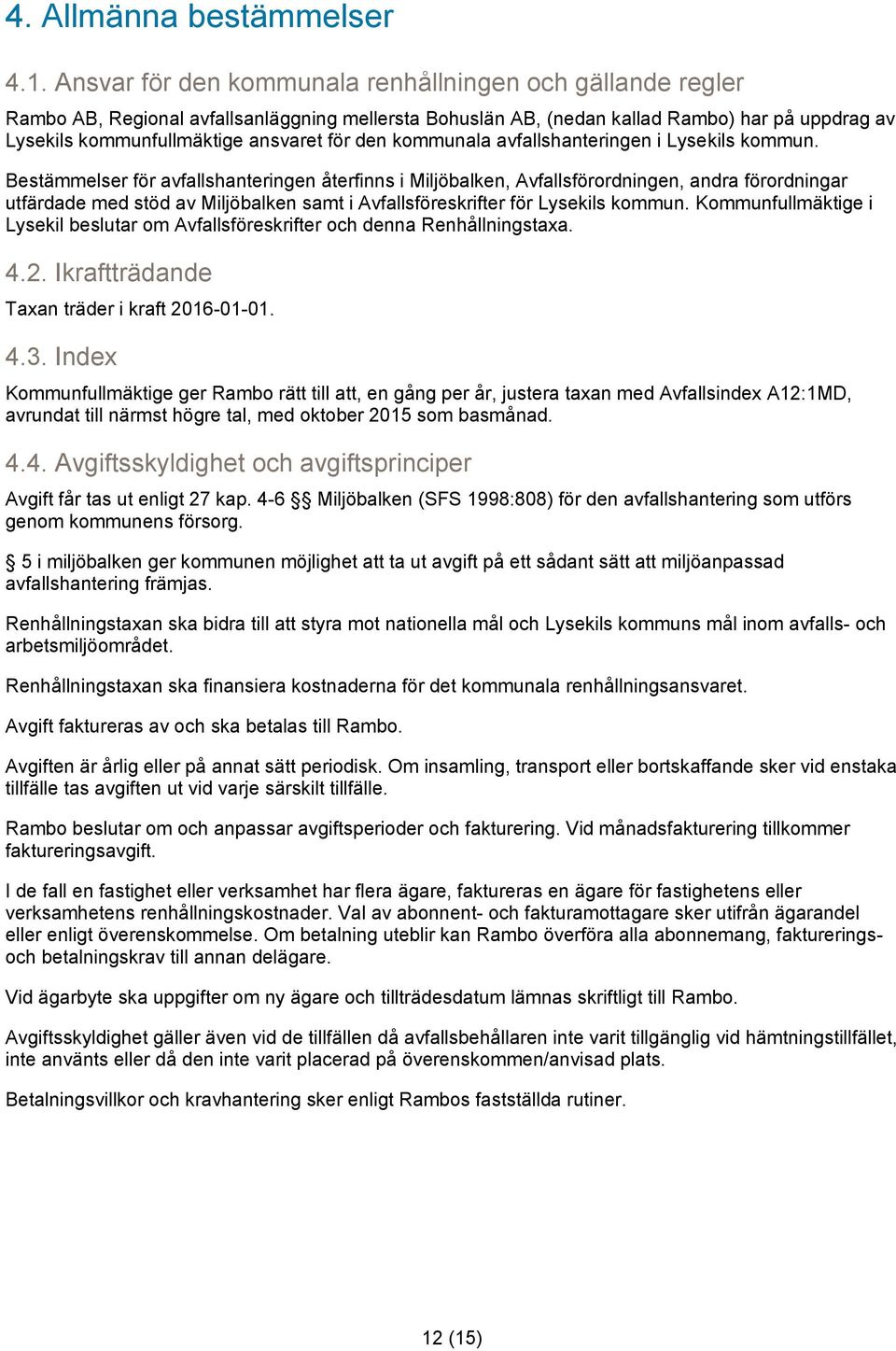 den kommunala avfallshanteringen i Lysekils kommun.