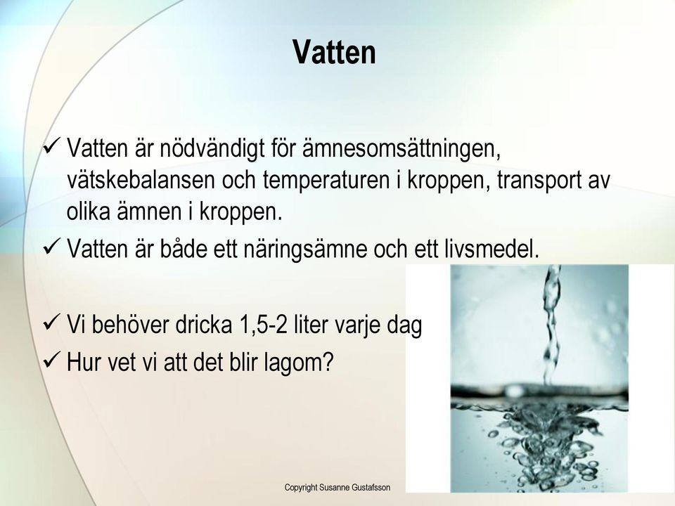 Vatten är både ett näringsämne och ett livsmedel.