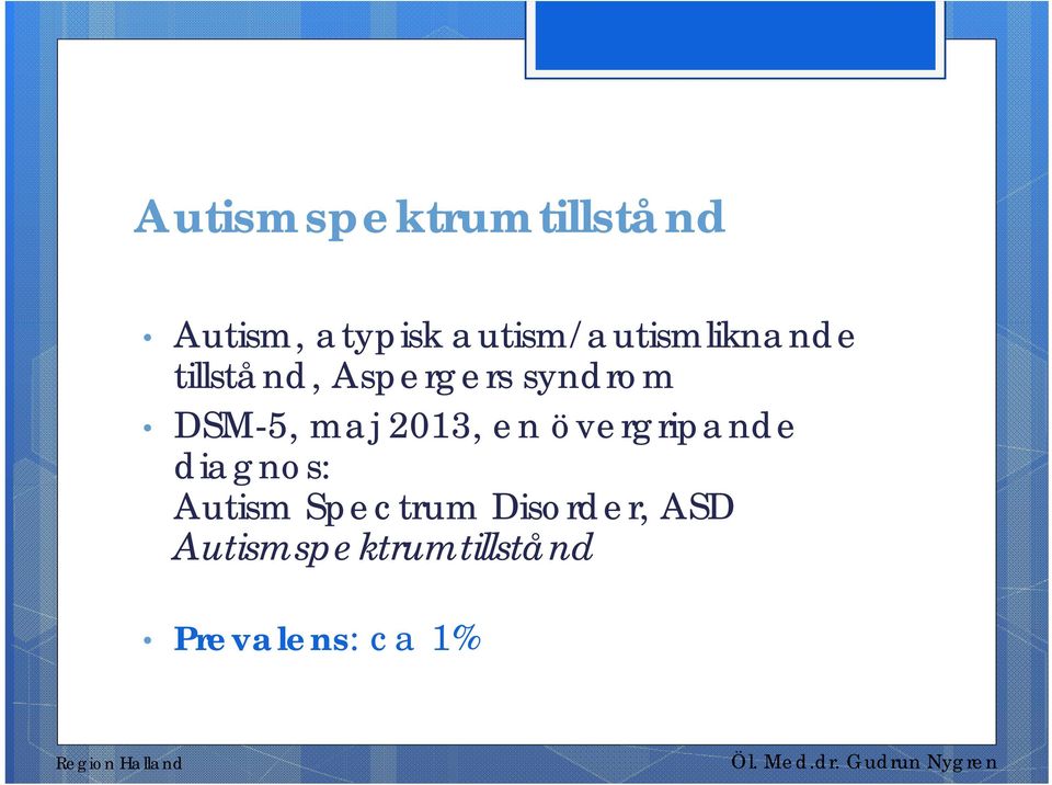maj 2013, en övergripande diagnos: Autism Spectrum