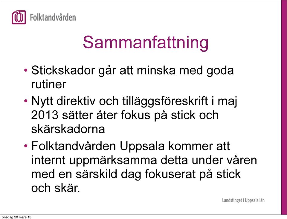 stick och skärskadorna Folktandvården Uppsala kommer att internt