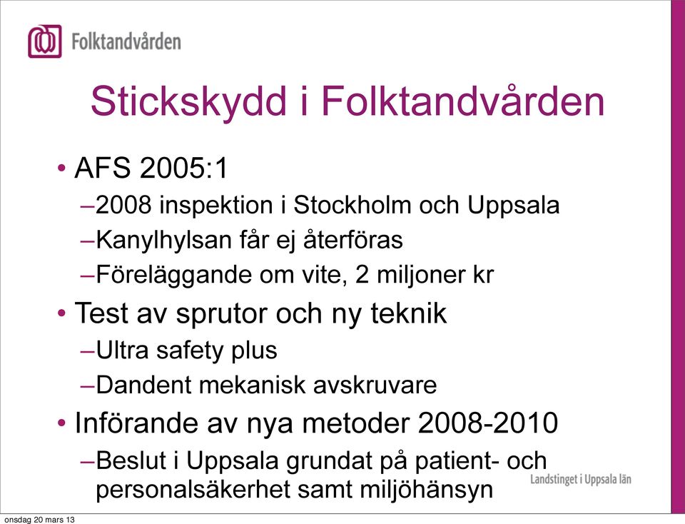 och ny teknik Ultra safety plus Dandent mekanisk avskruvare Införande av nya