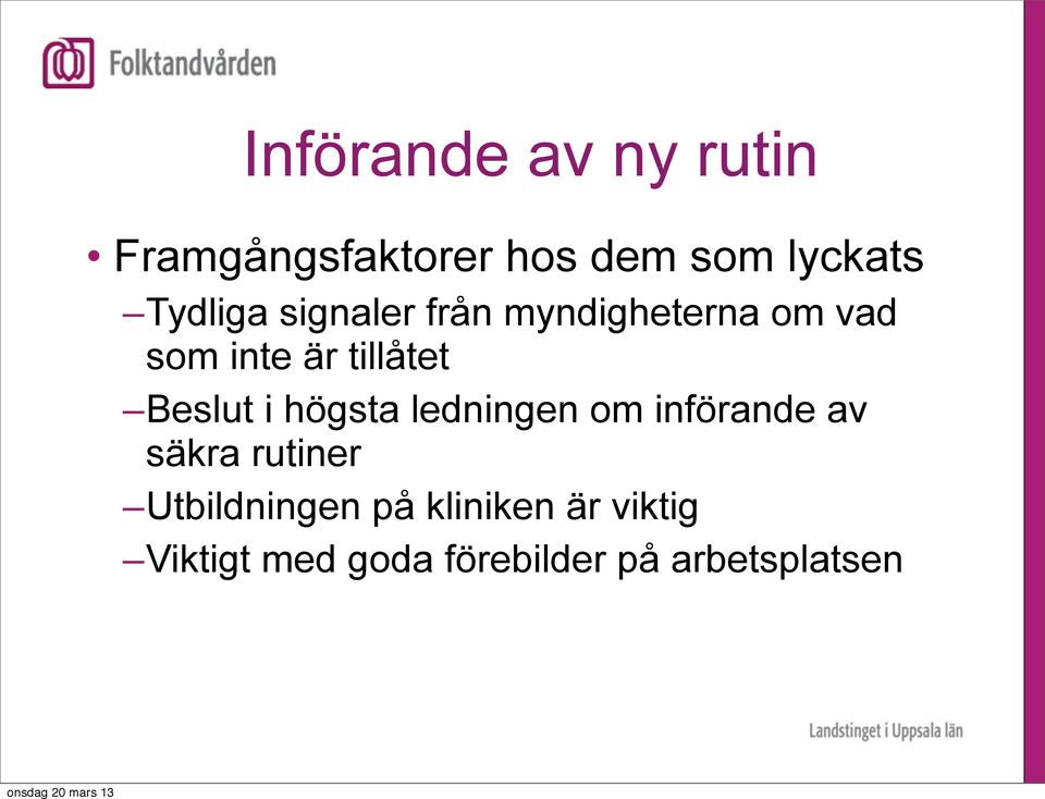 Beslut i högsta ledningen om införande av säkra rutiner