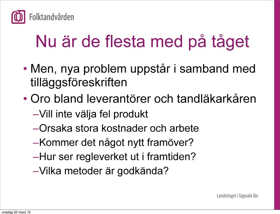 inte välja fel produkt Orsaka stora kostnader och arbete Kommer det