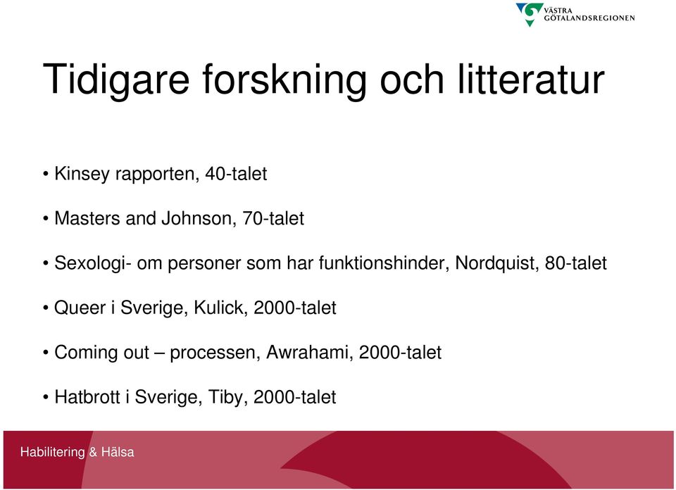 Nordquist, 80-talet Queer i Sverige, Kulick, 2000-talet Coming out