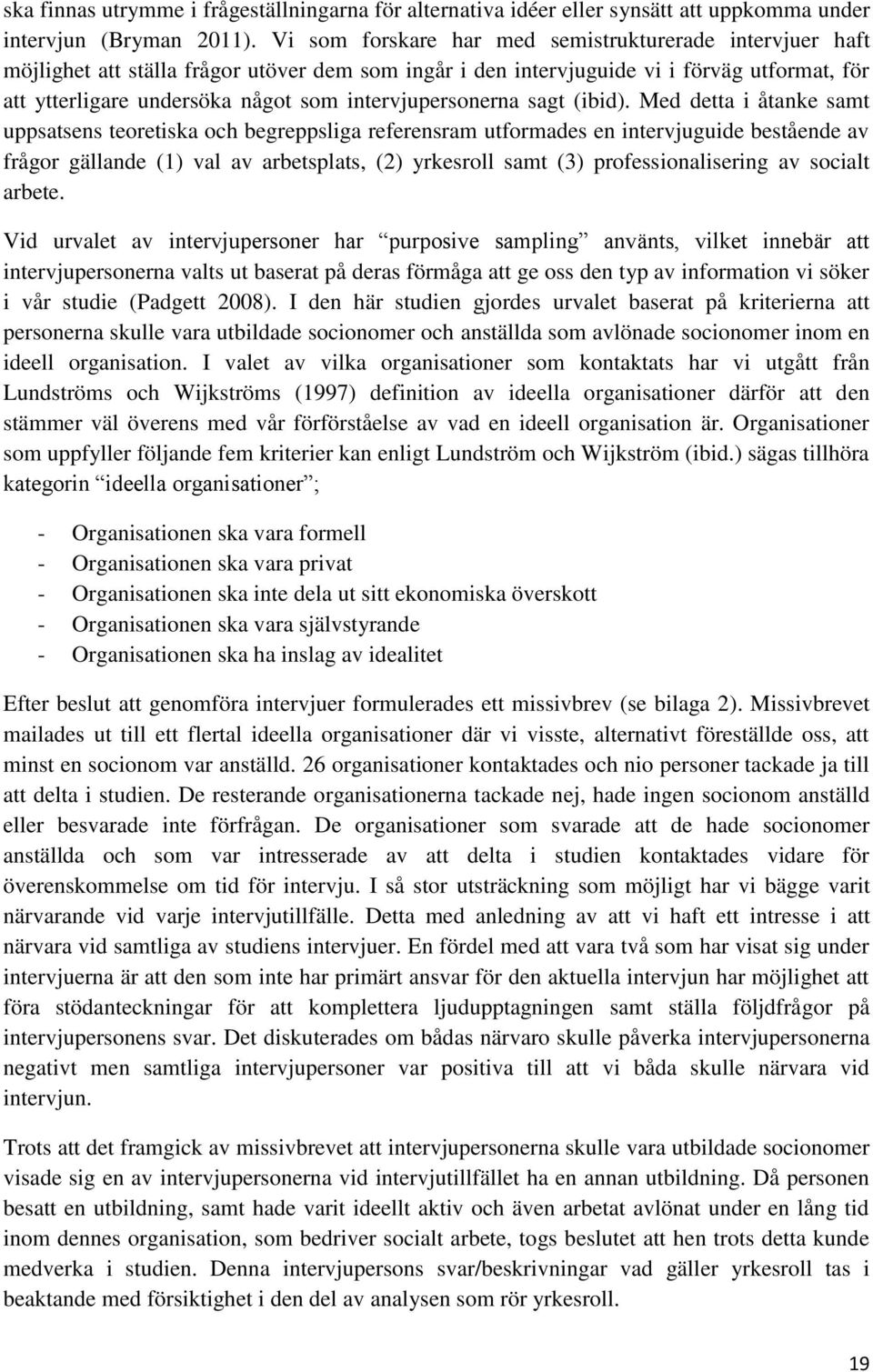 intervjupersonerna sagt (ibid).