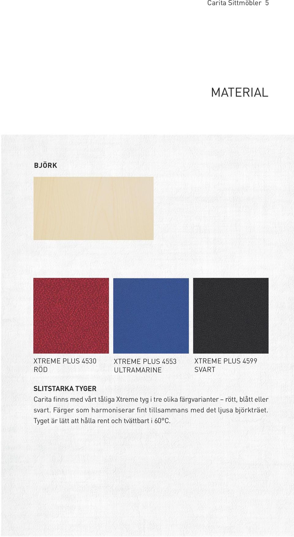 Xtreme tyg i tre olika färgvarianter rött, blått eller svart.