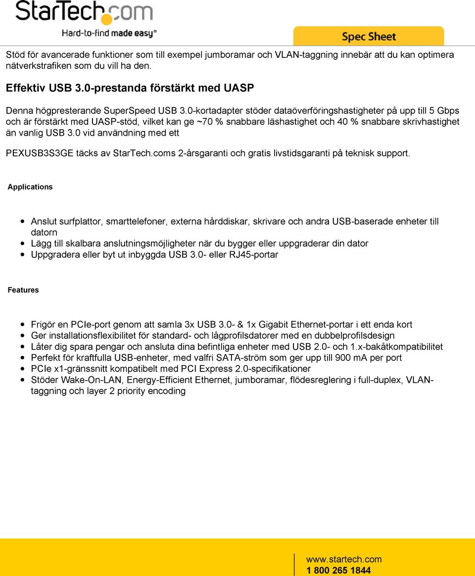 0-kortadapter stöder dataöverföringshastigheter på upp till 5 Gbps och är förstärkt med UASP-stöd, vilket kan ge ~70 % snabbare läshastighet och 40 % snabbare skrivhastighet än vanlig USB 3.