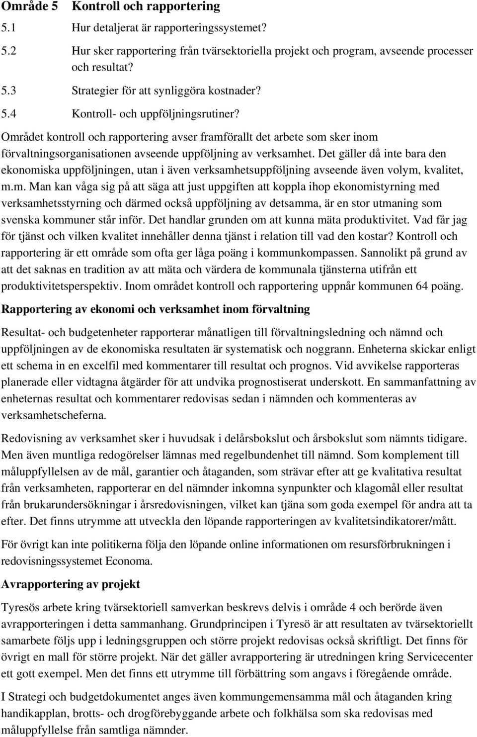 Det gäller då inte bara den ekonomi