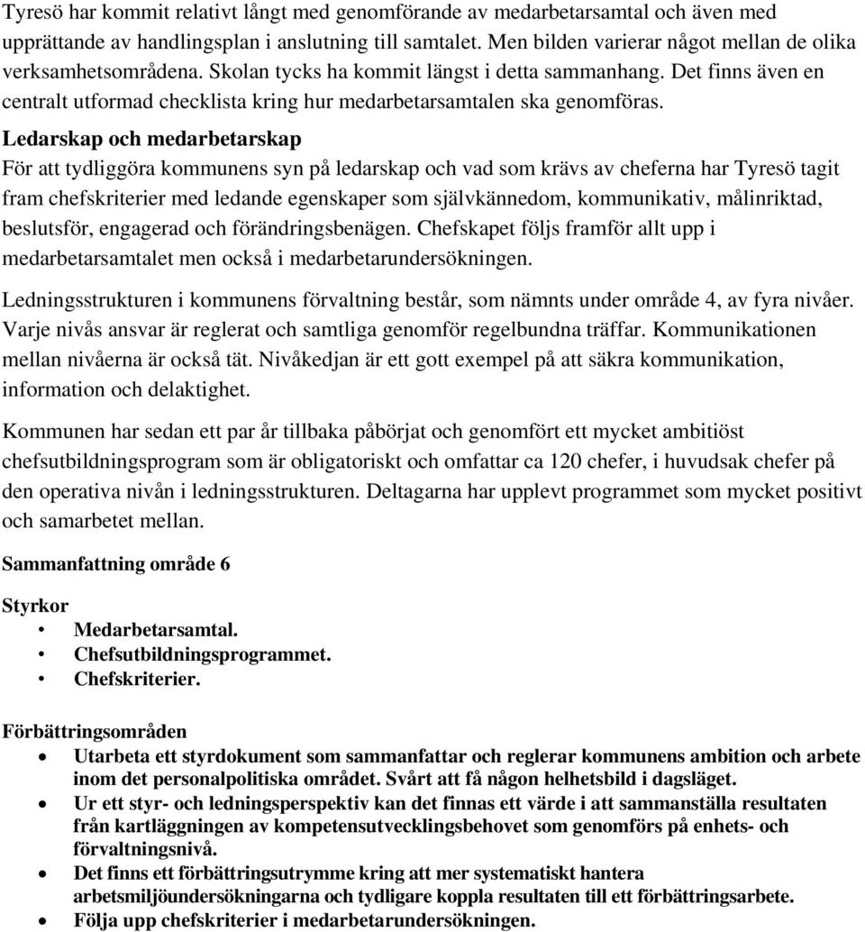 Det finns även en centralt utformad checklista kring hur medarbetarsamtalen ska genomföras.