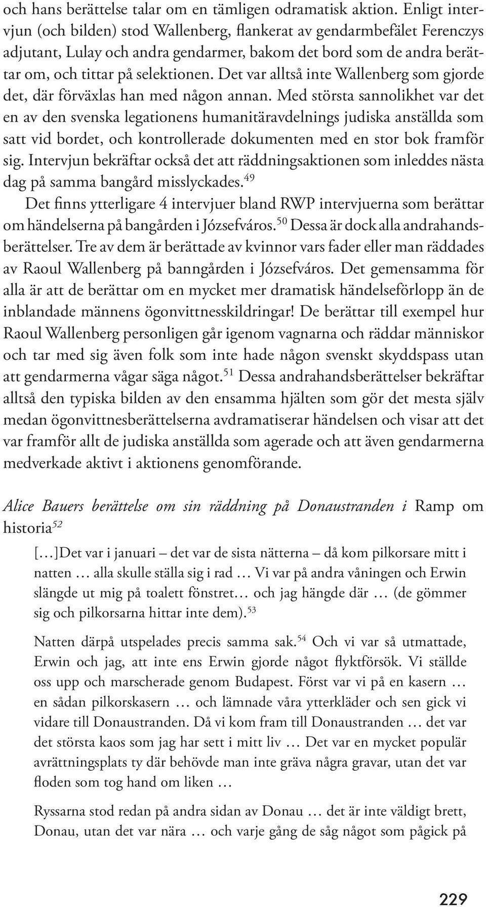 Det var alltså inte Wallenberg som gjorde det, där förväxlas han med någon annan.