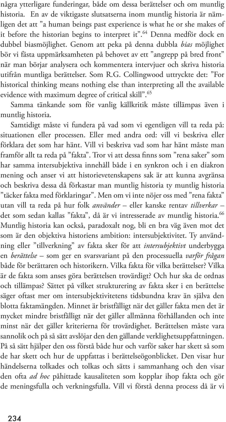 64 Denna medför dock en dubbel biasmöjlighet.