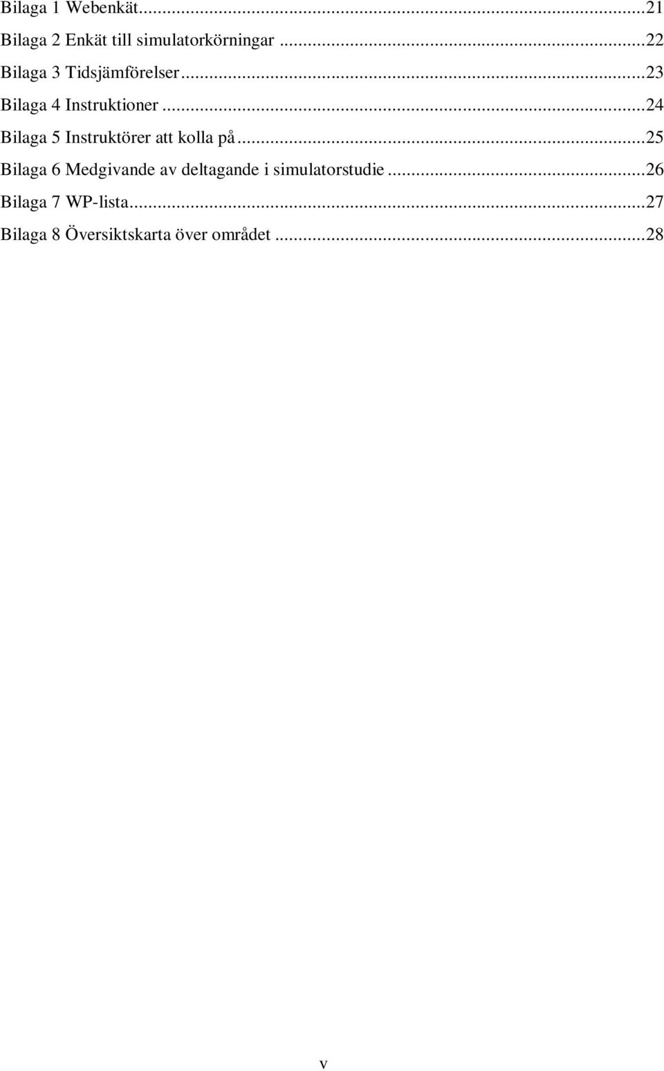 .. 24 Bilaga 5 Instruktörer att kolla på.