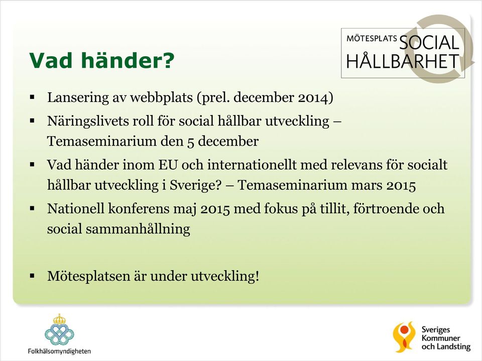 Vad händer inom EU och internationellt med relevans för socialt hållbar utveckling i Sverige?