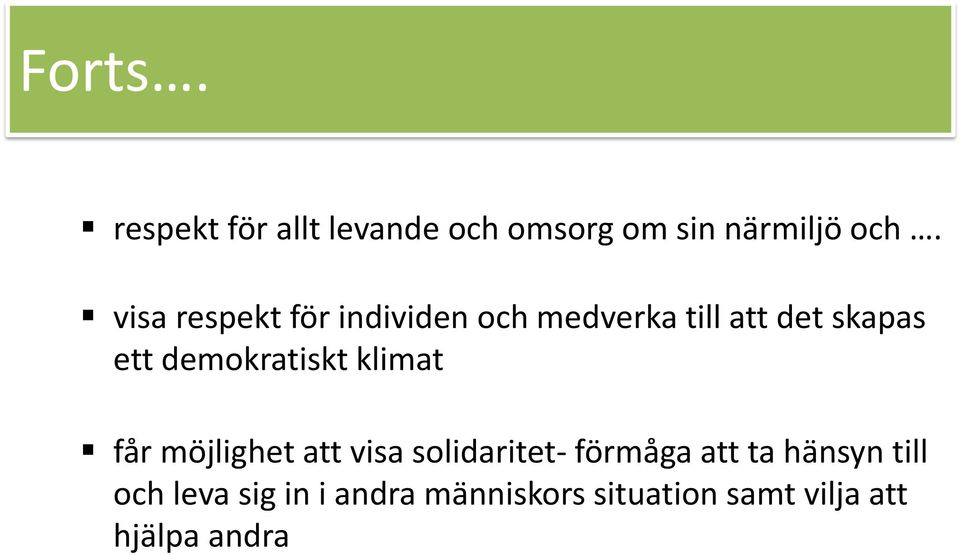 demokratiskt klimat får möjlighet att visa solidaritet- förmåga att ta