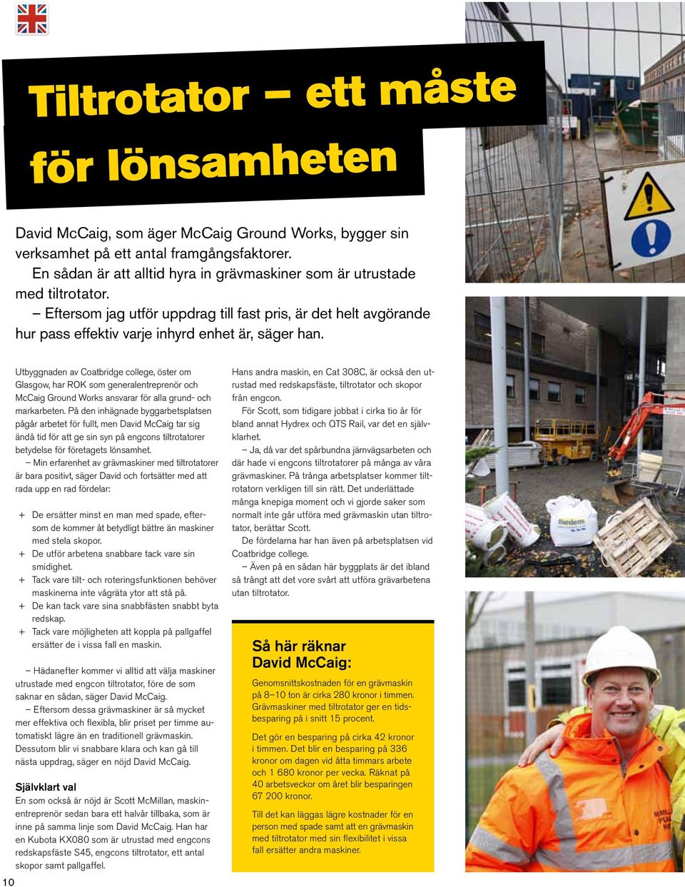 10 Utbyggnaden av Coatbridge college, öster om Glasgow, har ROK som generalentreprenör och McCaig Ground Works ansvarar för alla grund- och markarbeten.