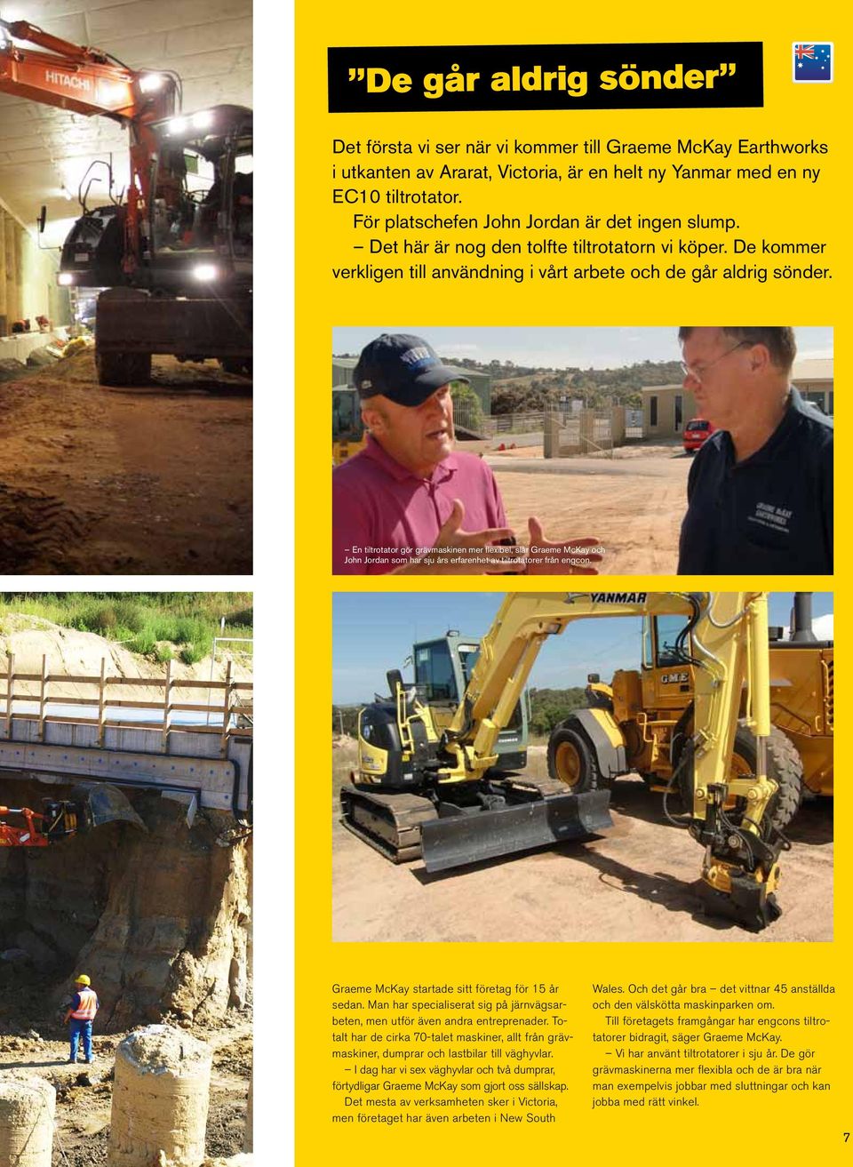 En tiltrotator gör grävmaskinen mer flexibel, slår Graeme McKay och John Jordan som har sju års erfarenhet av tiltrotatorer från engcon. Graeme McKay startade sitt företag för 15 år sedan.