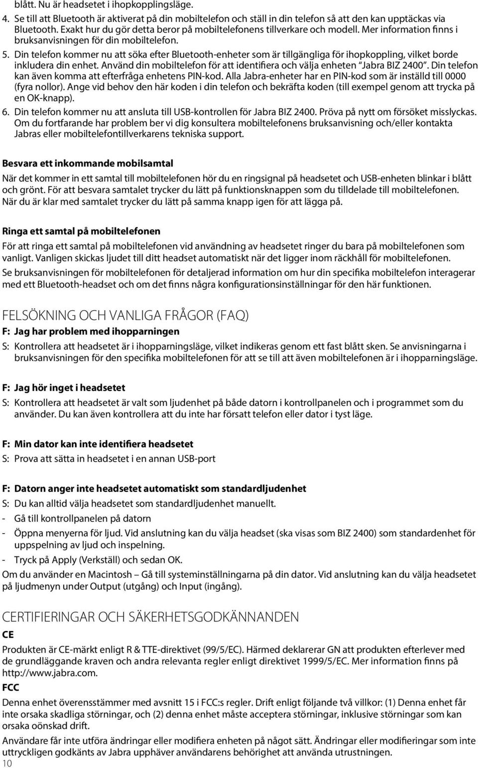 Din telefon kommer nu att söka efter Bluetooth-enheter som är tillgängliga för ihopkoppling, vilket borde inkludera din enhet.