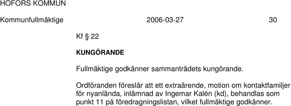 Ordföranden föreslår att ett extraärende, motion om kontaktfamiljer för