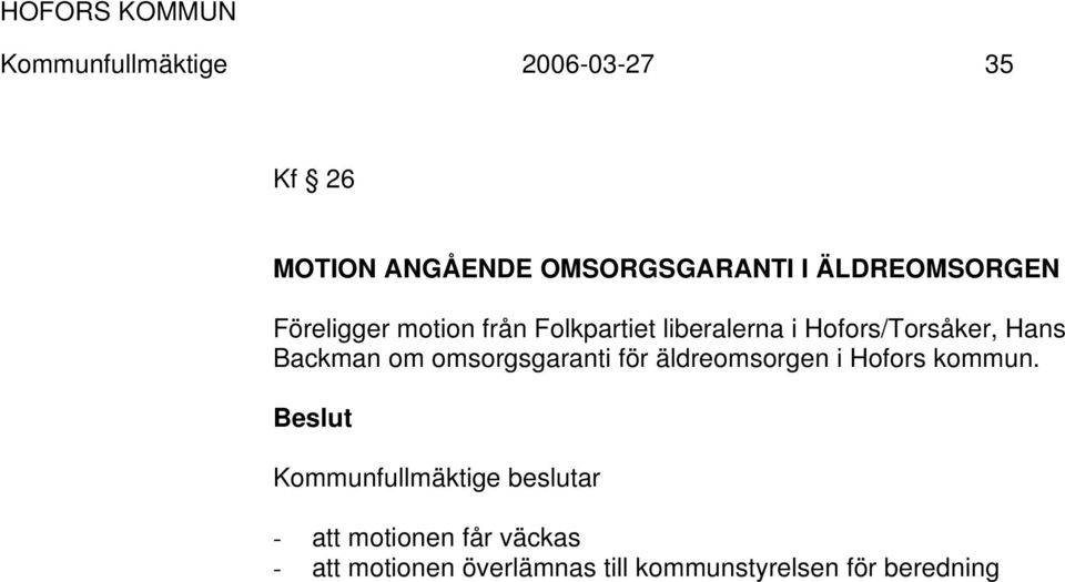 Hans Backman om omsorgsgaranti för äldreomsorgen i Hofors kommun.