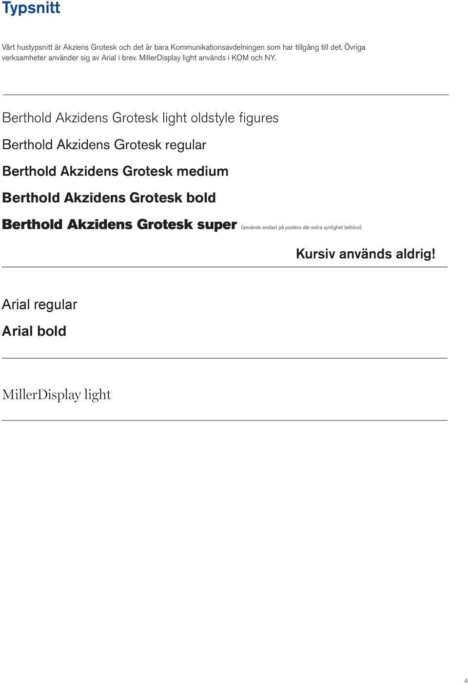 Berthold Akzidens Grotesk light oldstyle figures Berthold Akzidens Grotesk regular Berthold Akzidens Grotesk medium Berthold