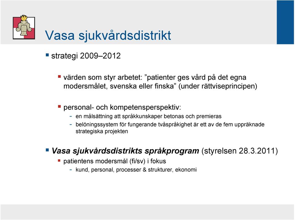 premieras - belöningssystem för fungerande tvåspråkighet är ett av de fem uppräknade strategiska projekten Vasa
