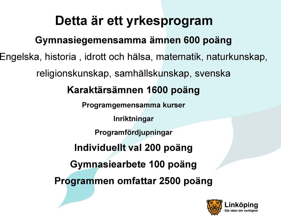 svenska Karaktärsämnen 1600 poäng Programgemensamma kurser Inriktningar