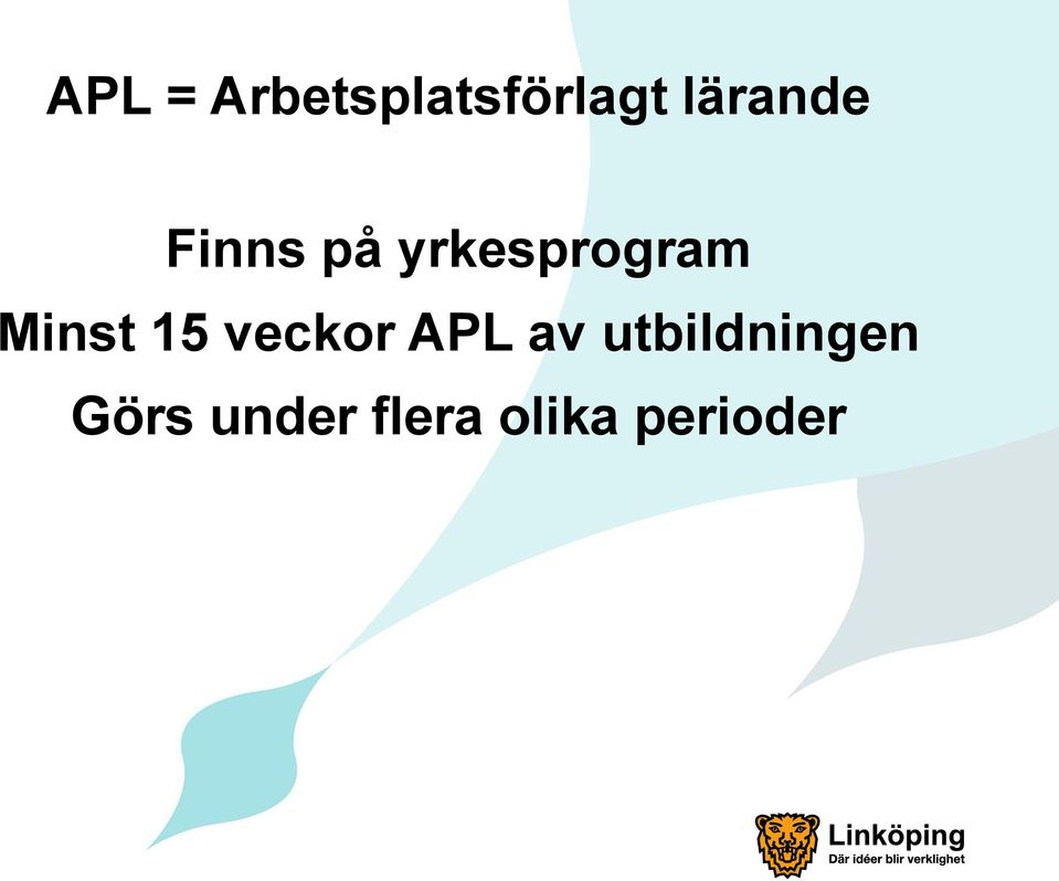 Minst 15 veckor APL av