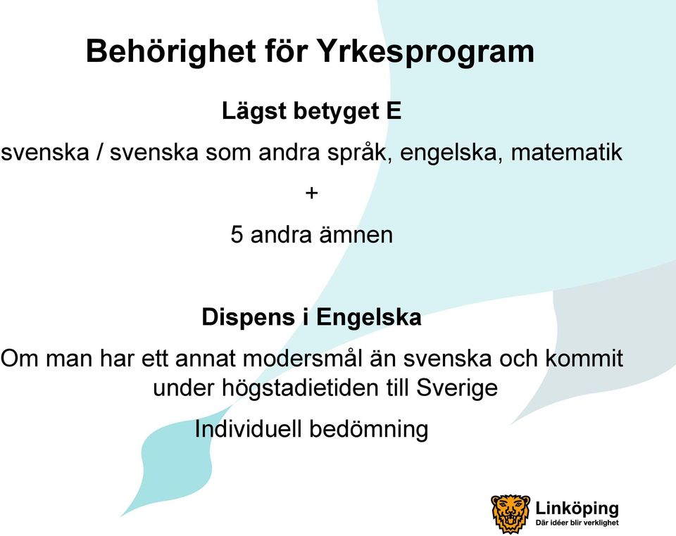 Dispens i Engelska Om man har ett annat modersmål än svenska