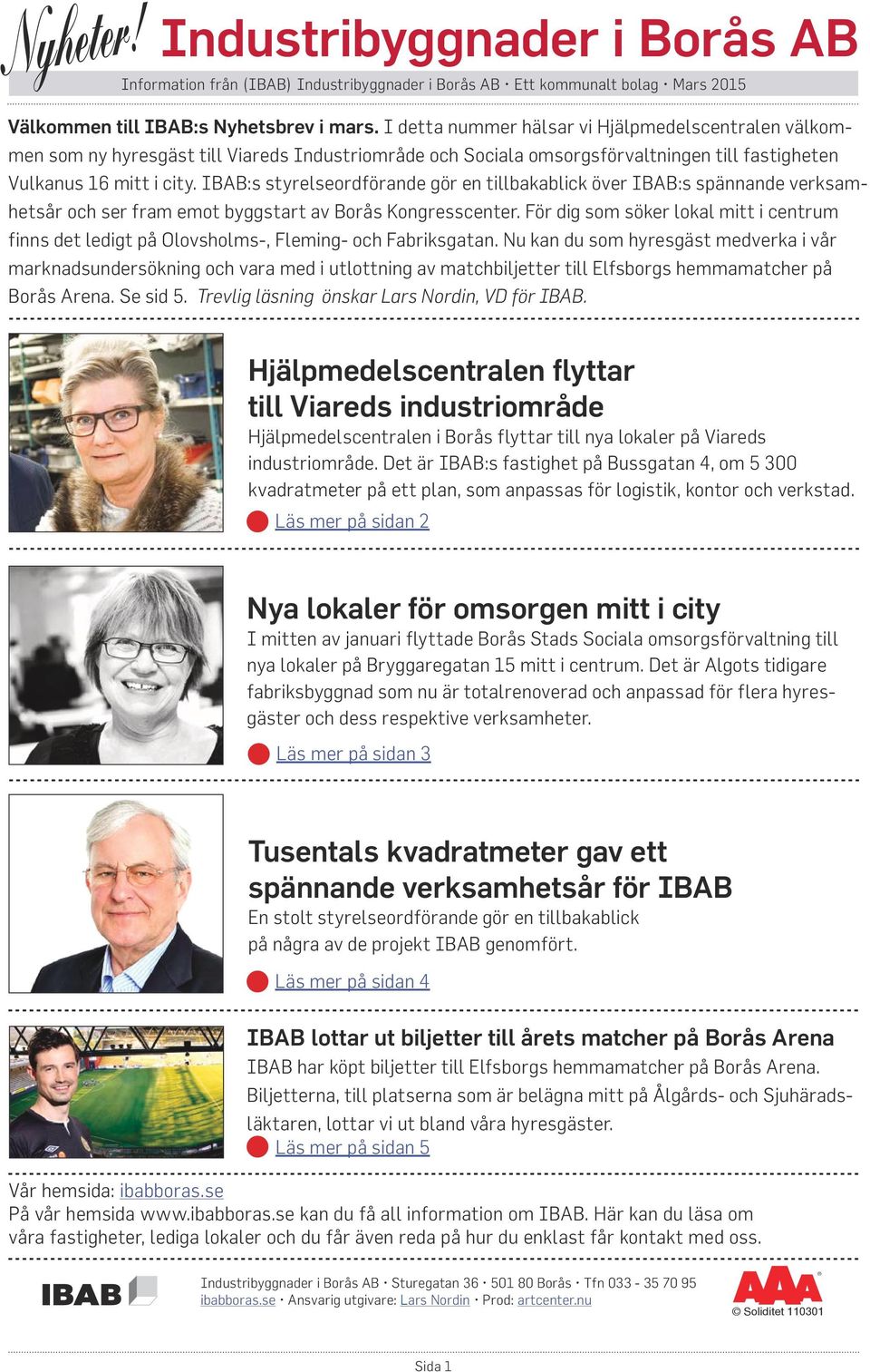 IBAB:s styrelseordförande gör en tillbakablick över IBAB:s spännande verksamhetsår och ser fram emot byggstart av Borås Kongresscenter.