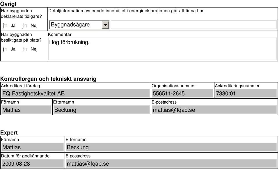plats? i Ja Nej Kommentar Hög förbrukning.