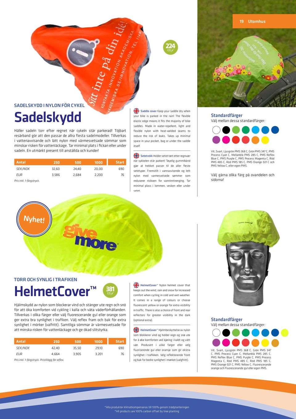 SEK/NOK 32,60 24,40 20,00 690 EUR 3,586 2,684 2,200 76 Saddle cover Keep your saddle dry when your bike is parked in the rain! The flexible elastic edge means it fits the majority of bike saddles.